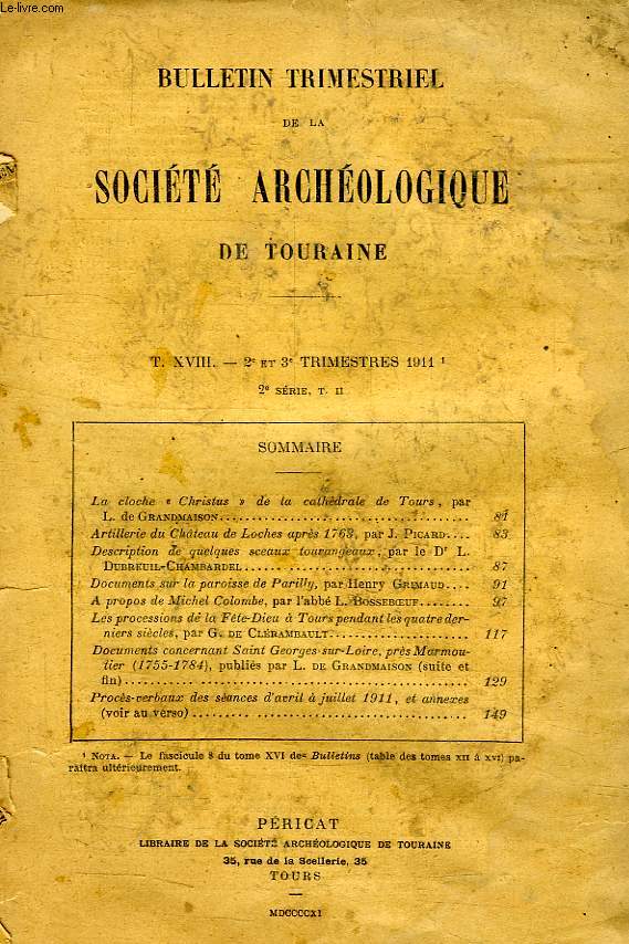BULLETIN TRIMESTRIEL DE LA SOCIETE ARCHEOLOGIQUE DE TOURAINE, T. XVIII, 2e ET 3e TRIMESTRES 1911, 2e SERIE, T. II