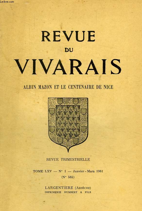 REVUE DU VIVARAIS, TOME LXV, N 1, 1961 (N 585), ALBIN MAZON ET LE CENTENAIR DE NICE
