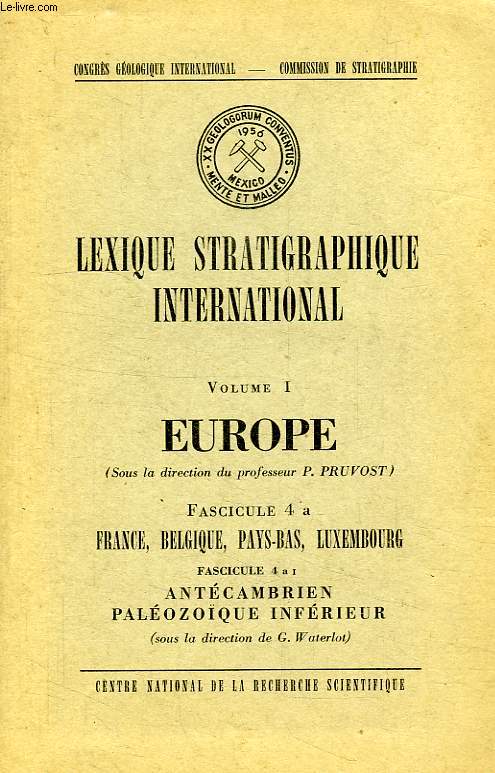 LEXIQUE STRATIGRAPHIQUE INTERNATIONAL, VOLUME I, EUROPE, FASCICULE 4 a, FRANCE, BELGIQUE, PAYS-BAS, LUXEMBOURG, FASC. 4 a I, ANTECAMBRIEN, PALEOZOIQUE INFERIEUR