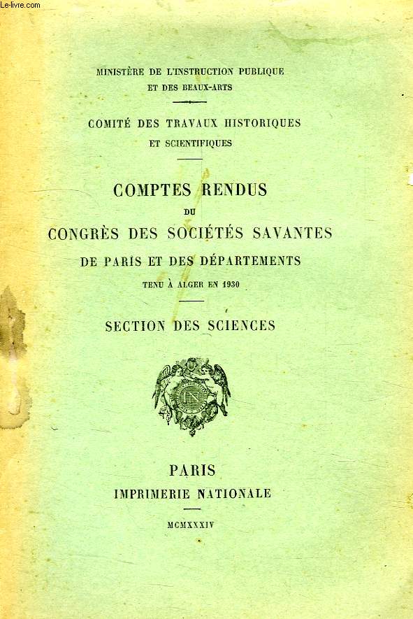 COMPTES RENDUS DU CONGRES DES SOCIETES SAVANTES DE PARIS ET DES DEPARTEMENTS, TENU A ALGER EN 1930, SECTION DES SCIENCES