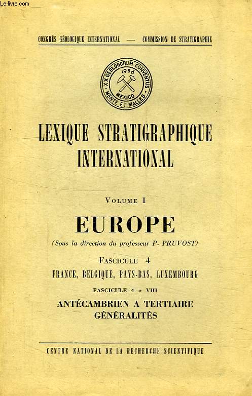 LEXIQUE STRATIGRAPHIQUE INTERNATIONAL, VOLUME I, EUROPE, FASCICULE 4, FRANCE, BELGIQUE, PAYS-BAS, LUXEMBOURG, FASC. 4 a VIII, ANTECAMBRIEN A TERTIAIRE, GENERALITES