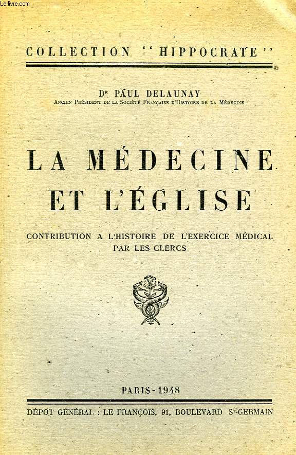 LA MEDECINE ET L'EGLISE, CONTRIBUTION A L'HISTOIRE DE L'EXERCICE MEDICAL