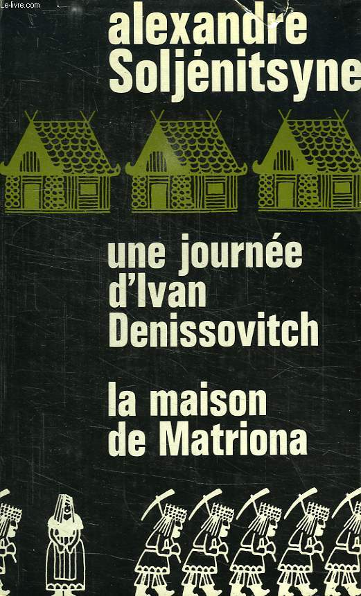 UNE JOURNEE D'IVAN DENISSOVITCH, LA MAISON DE MATRIONA