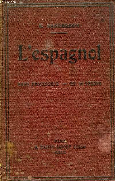 METHODE SANDERSON POUR APPRENDRE A PARLER, LIRE ET ECRIRE ESPAGNOL, SANS PROFESSEUR, EN 50 LECONS, AVEC LA PRONONCIATION EXACTE