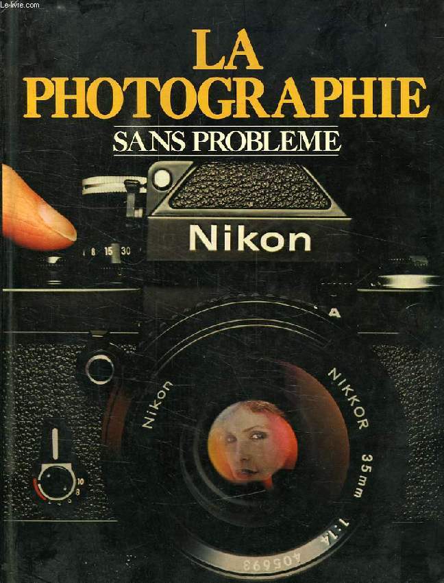 LA PHOTOGRAPHIE SANS PROBLEME