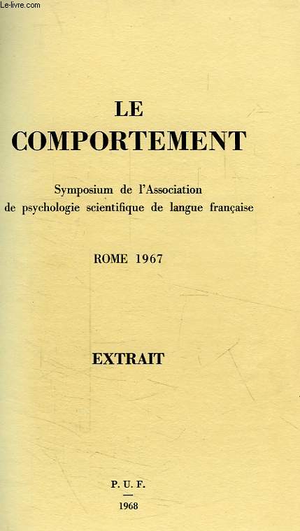 LE COMPORTEMENT, SYMPOSIUM DE L'ASSOCIATION DE PSYCHOLOGIE SCIENTIFIQUE DE LANGUE FRANCAISE, ROME 1967, EXTRAIT, ETHOLOGIE ET COMPORTEMENT