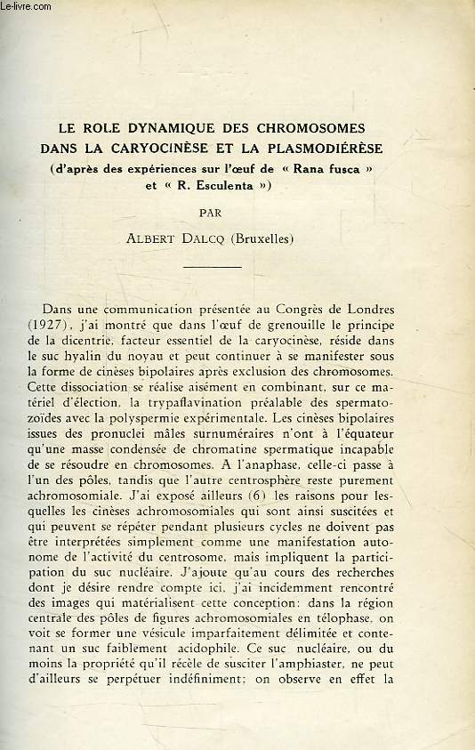 LE ROLE DYNAMIQUE DES CHROMOSOMES DANS LA CARYOCINESE ET LA PLASMODIERESE (D'APRES DES EXPERIENCES SUR L'OEUF DE 'RANA FUSCA' ET 'R. ESCULENTA')