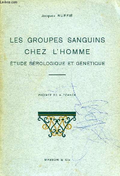 LES GROUPES SANGUINS CHEZ L'HOMME, ETUDE SEROLOGIQUE ET GENETIQUE