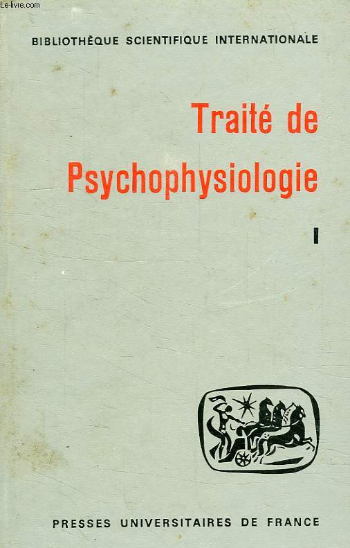 TRAITE DE PSYCHOPHYSIOLOGIE, TOME I