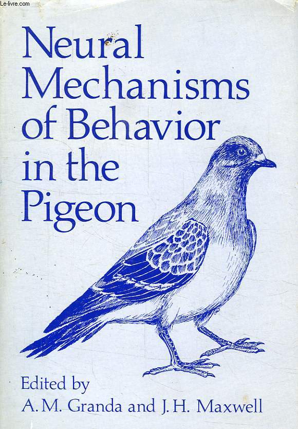 NEURAL MECHANISMS OF BEHAVIOR IN THE PIGEON