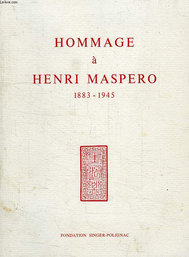 HOMMAGE A HENRI MASPERO, 1883-1945