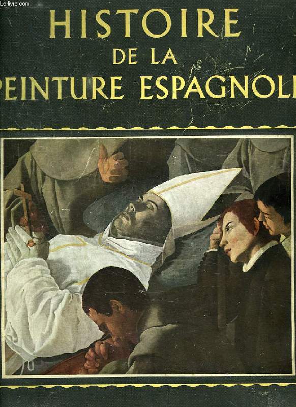 HISTOIRE DE LA PENTURE ESPAGNOLE, DU XIIe AU XIXe SIECLE