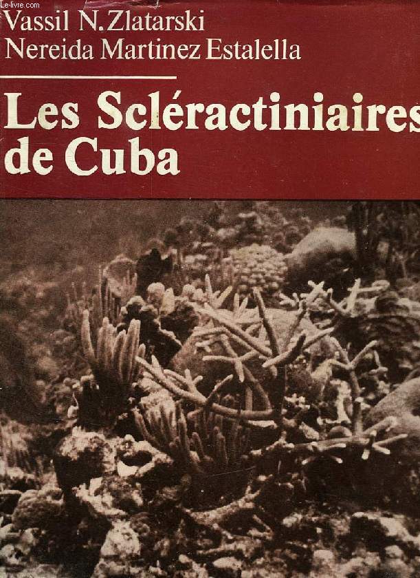 LES SCLERACTINIAIRES DE CUBA, AVEC DES DONNEES SUR LES IRGANISMES ASSOCIES