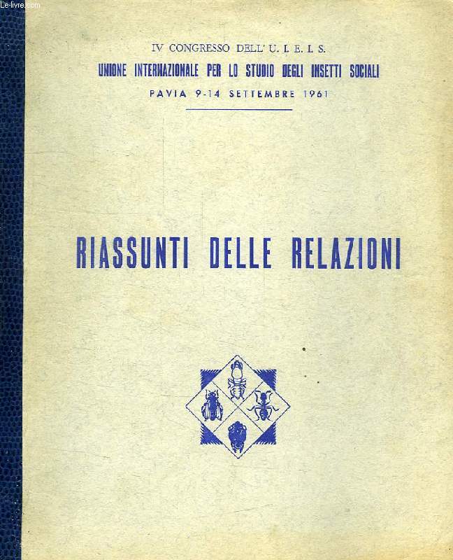 IV CONGRESSO DELL'UNIONE INTERNAZIONALE PER LO STUDIO DEGLI INSETTI SOCIALI, RIASSUNTI DELLE RELAZIONI