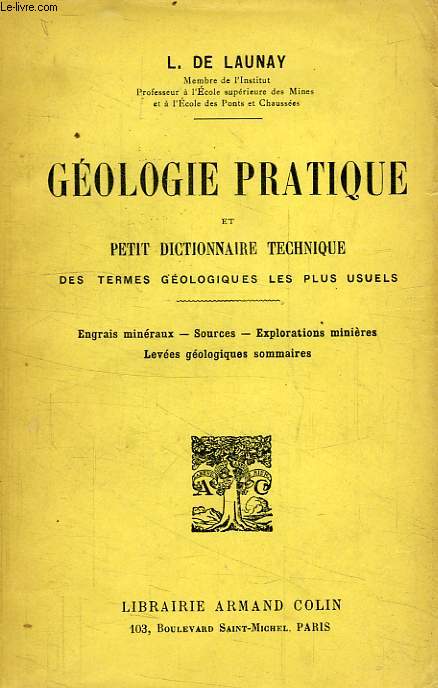 GEOLOGIE PRATIQUE ET PETIT DICTIONNAIRE TECHNIQUE DES TERMES GEOLOGIQUES LES PLUS USUELS