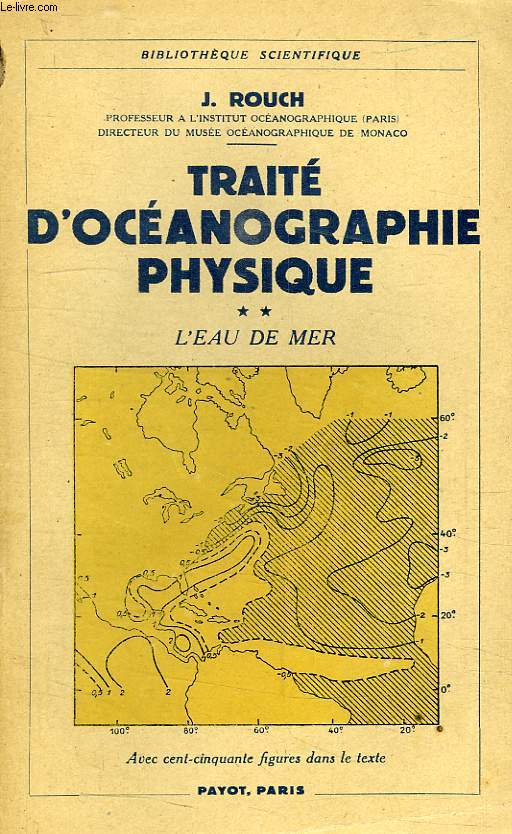 TRAITE D'OCEANOGRAPHIE PHYSIQUE, 2 TOMES, I. SONDAGES, II. L'EAU DE MER