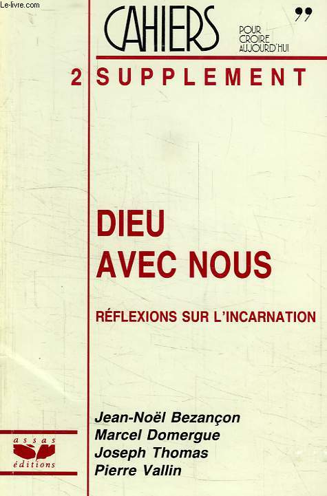 CAHIERS POUR CROIRE AUJOURD'HUI, 2, SUPPLEMENT DIEU AVEC NOUS, REFLEXIONS SUR L'INCARNATION