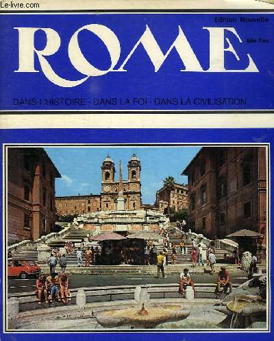 ROME, DANS l'HISTOIRE, DANS LA FOI, DANS LA CIVILISATION
