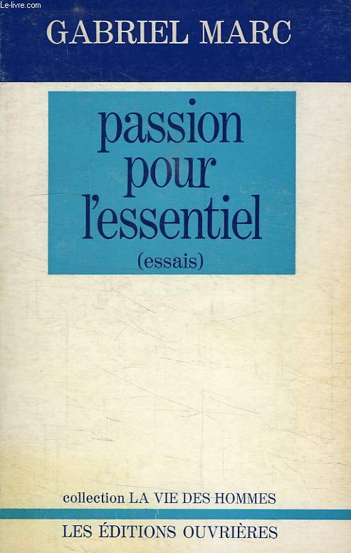 PASSION POUR L'ESSENTIEL (ESSAIS)