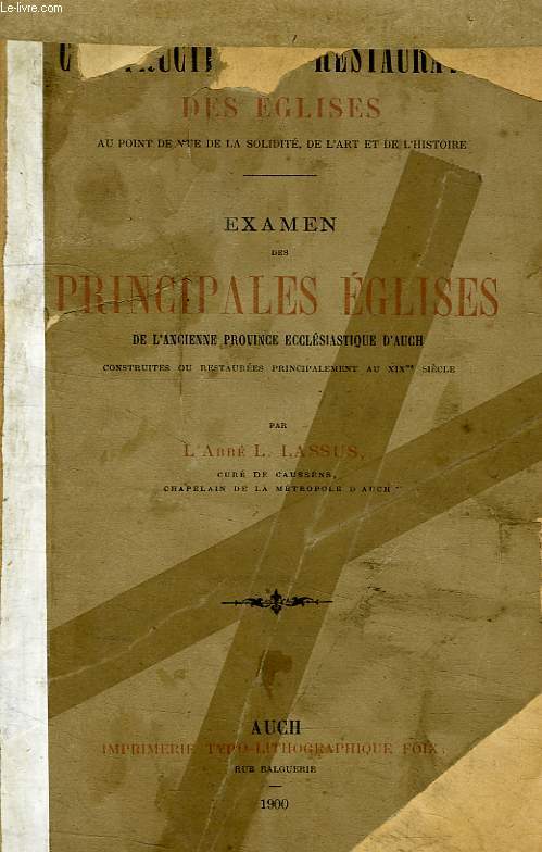 EXAMEN DES PRINCIPALES EGLISES DE L'ANCIENNE PROVINCE ECCLESIASTIQUE D'AUCH CONSTRUITES ET RESTAUREES PRINCIPALEMENT AU XIXe SIECLE