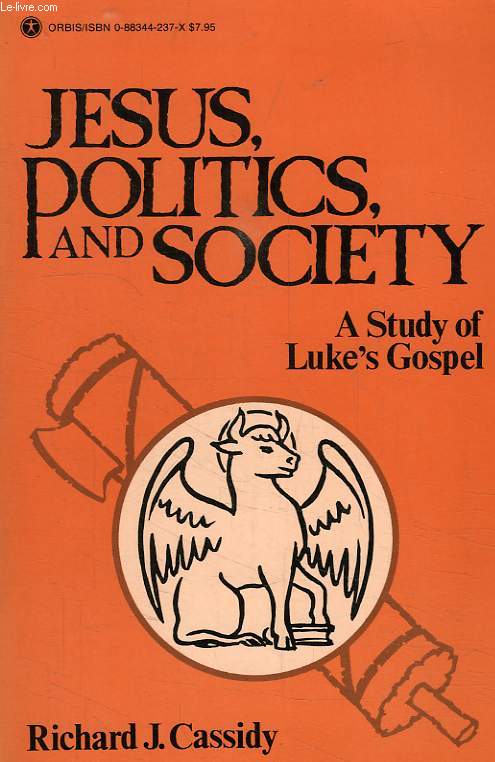 JESUS, POLITICS, AND SOCIETY, A STUDY OF LUKE'S GOSPEL