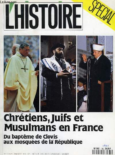 L'HISTOIRE, N 135, JUILLEt-AOUT 1990, SPECIAL, CHRETIENS, JUIFS ET MUSULMANS EN FRANCE