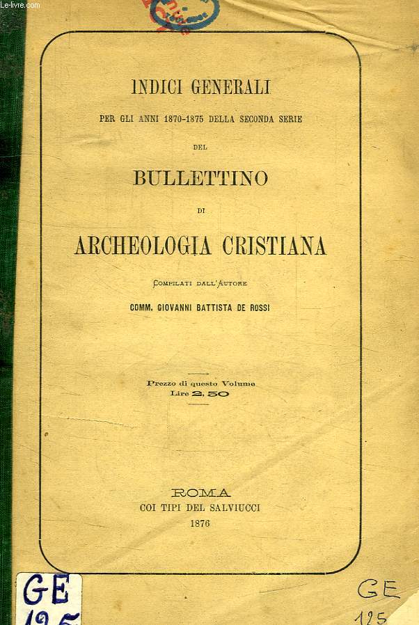 INDICI GENERALI PER GLI ANNI 1870-1875 DELLA SECONDA SERIE DEL BULLETTINO DI ARCHEOLOGIA CRISTIANA