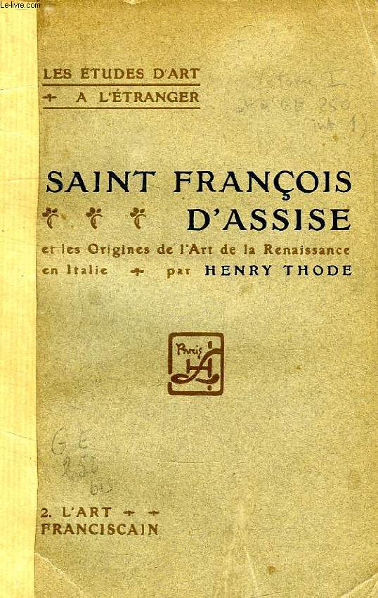 SAINT FRANCOIS D'ASSISE ET LES ORIGINES DE L'ART DE LA RENAISSANCE EN ITALIE, TOME II, L'ART FRANCISCAIN