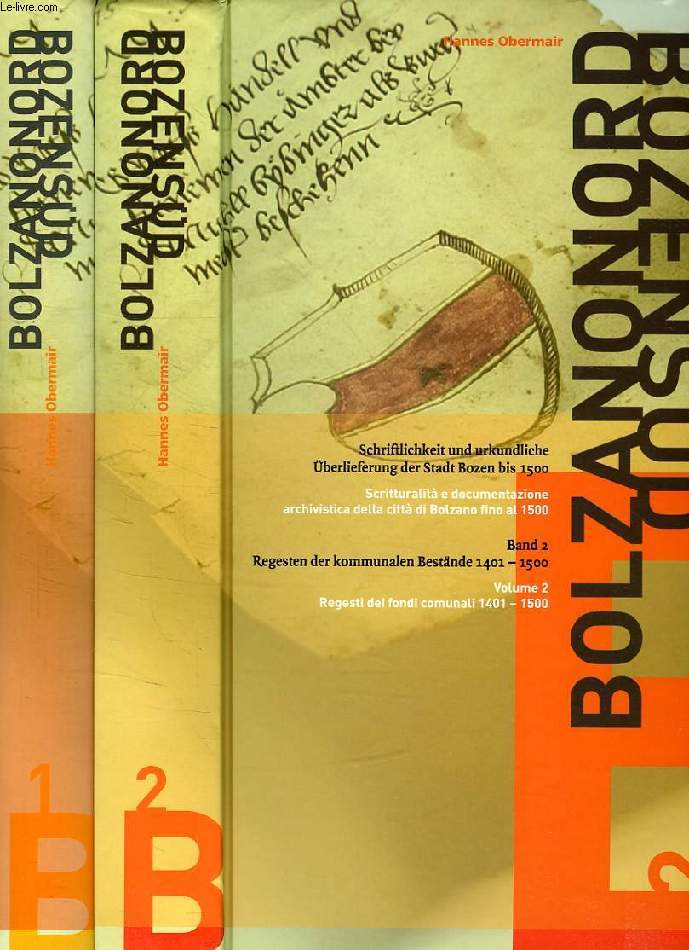 BOZEN SUD - BOLZANO NORD, SCHRIFTLICHKEIT UND URKUNDLICHE UBERLIEFERUNG DER STADT BOZEN BIS 1500, SCRITTURALITA E DOCUMENTAZIONE ARCHIVISTICA DELLA CITTA DI BOLZANO FINO AL 1500, 2 TOMES