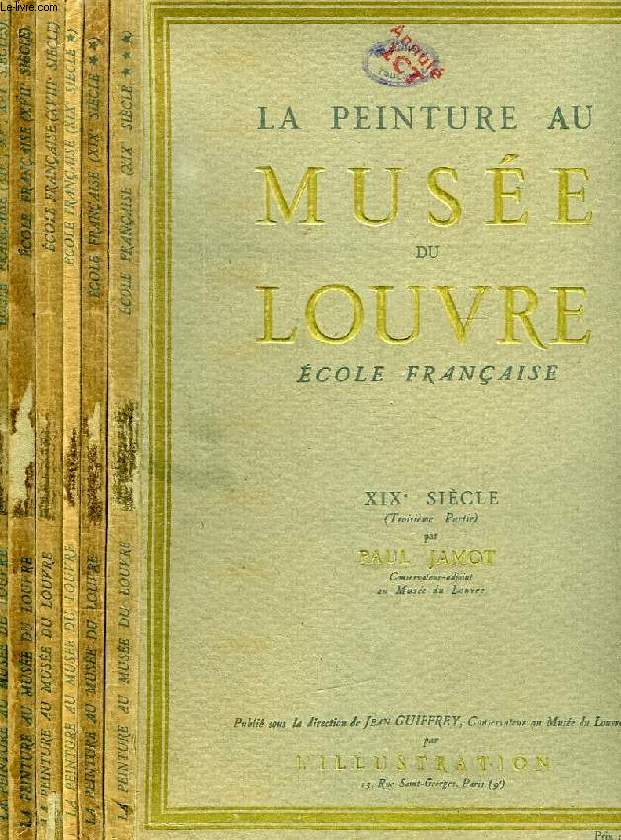 LA PEINTURE AU MUSEE DU LOUVRE, ECOLE FRANCAISE, XIVe-XIXe (6 VOLUMES)