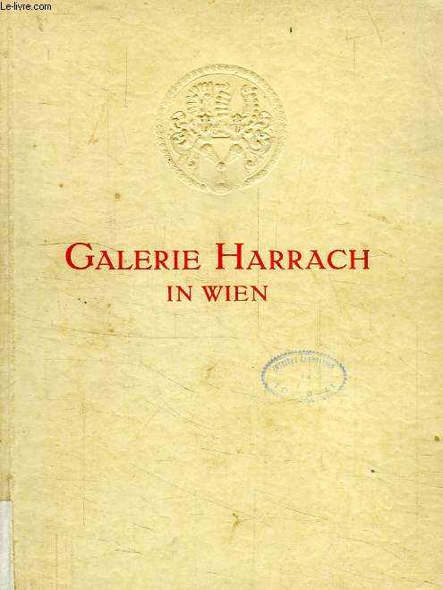 KATALOG DER ERLAUCHT GRAFLICH HARRACHSCHEN GEMALDE-GALERIE IN WIEN, I. FREYUNG 3