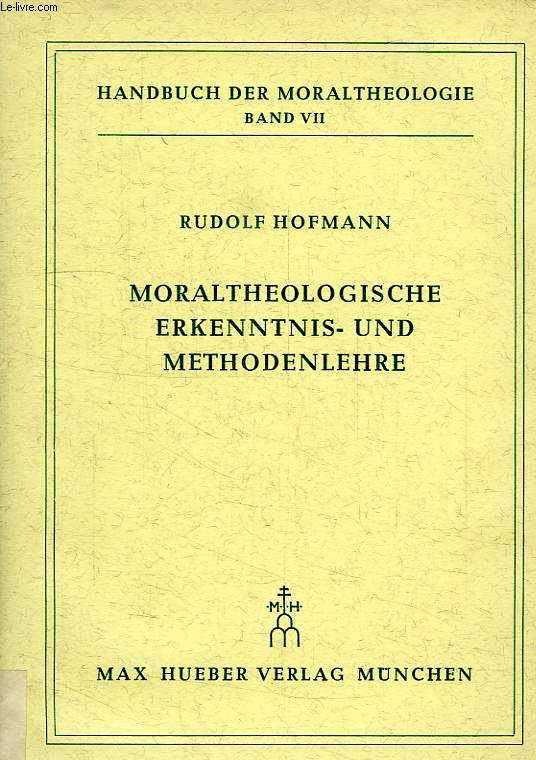 MORALTHEOLOGISCHE ERKENNTNIS- UND METHODENLEHRE