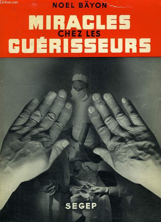 MIRACLES CHEZ LES GUERISSEURS