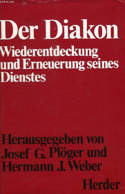 DER DIAKON, WIEDERENTDECKUNG UND ERNEUERUNG SEINES DIENSTES