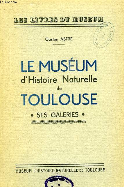 LE MUSEUM D'HISTOIRE NATURELLE DE TOULOUSE, SES GALERIES