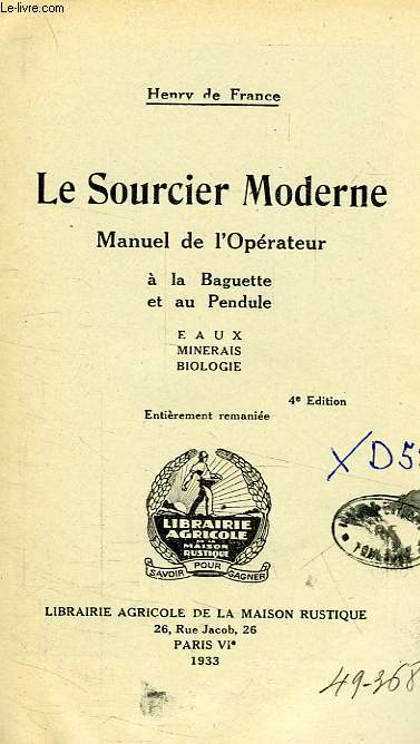 LE SOURCIER MODERNE, MANUEL DE L'OPERATEUR A LA BAGUETTE ET AU PENDULE