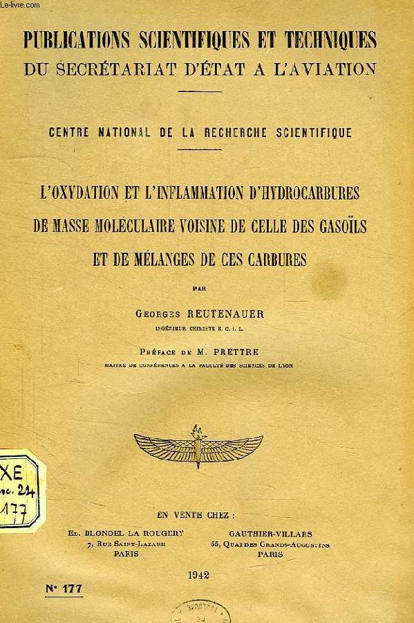 PUBLICATIONS SCIENTIFIQUES ET TECHNIQUES DU SECRETARIAT D'ETAT A L'AVIATION 177, L'OXYDATION ET L'INFLAMMATION D'HYDROCARBURES DE MASSE MOLECULAIRE VOISINE DE CELLE DES GASOILS ET DE MELANGES DE CES CARBURES