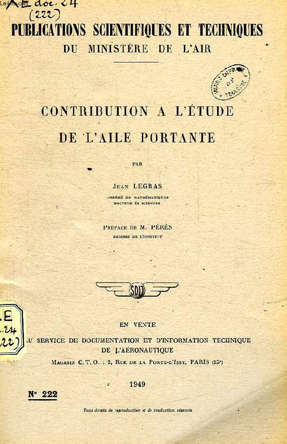 PUBLICATIONS SCIENTIFIQUES ET TECHNIQUES DU MINISTERE DE L'AIR 222, CONTRIBUTION A L'ETUDE DE L'AILE PORTANTE