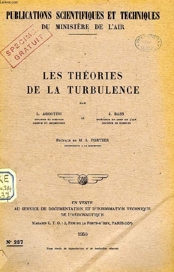 PUBLICATIONS SCIENTIFIQUES ET TECHNIQUES DU MINISTERE DE L'AIR 237, LES THEORIES DE LA TURBULENCE