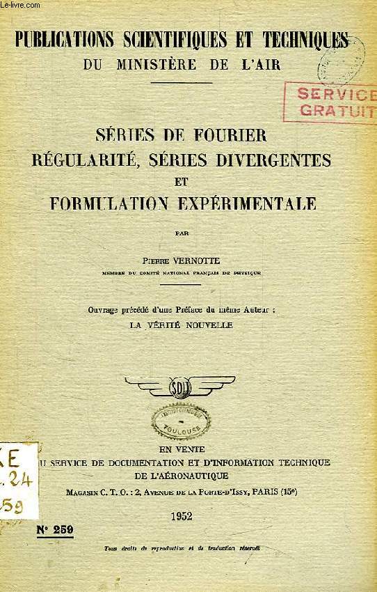 PUBLICATIONS SCIENTIFIQUES ET TECHNIQUES DU MINISTERE DE L'AIR 259, SERIES DE FOURIER, REGULARITE, SERIES DIVERGENTES ET FORMULATION EXPERIMENTALE