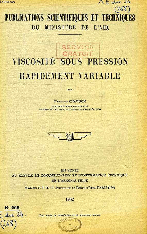 PUBLICATIONS SCIENTIFIQUES ET TECHNIQUES DU MINISTERE DE L'AIR 268, VISCOSITE SOUS PRESSION RAPIDEMENT VARIABLE