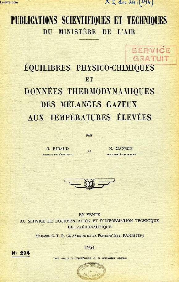 PUBLICATIONS SCIENTIFIQUES ET TECHNIQUES DU MINISTERE DE L'AIR 294, EQUILIBRES PHYSICO-CHIMIQUES ET DONNEES THERMODYNAMIQUES DES MELANGES GAZEUX AUX TEMPERATURES ELEVEES