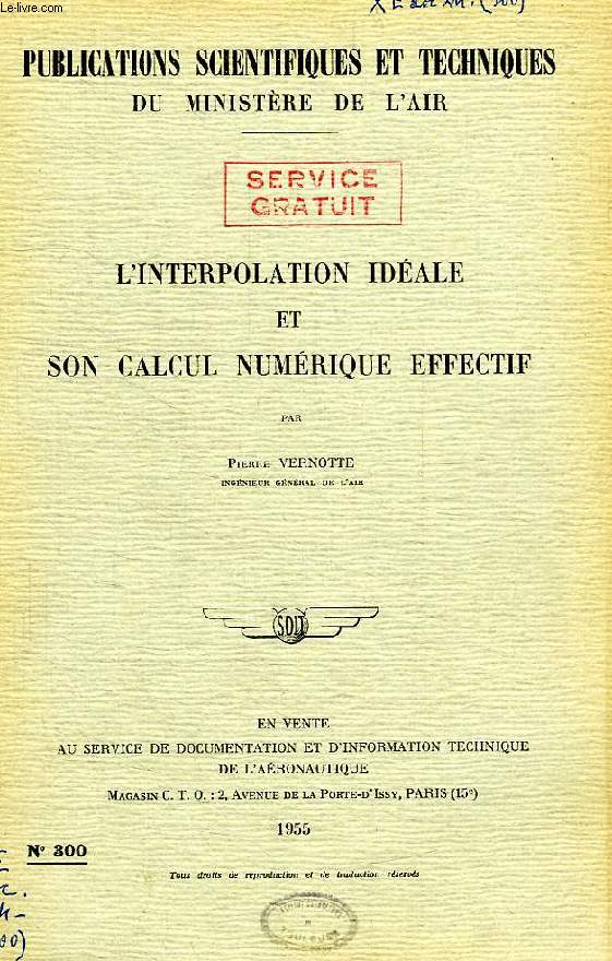PUBLICATIONS SCIENTIFIQUES ET TECHNIQUES DU MINISTERE DE L'AIR 300, L'INTERPOLATION IDEALE ET SON CALCUL NUMERIQUE EFFECTIF
