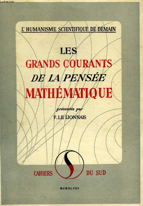 LE GRANDS COURANTS DE LA PENSEE MATHEMATIQUE