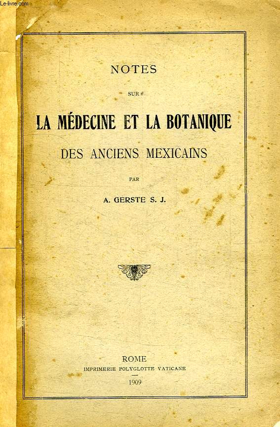 NOTES SUR LA MEDECINE ET LA BOTANIQUE DES ANCIENS MEXICAINS