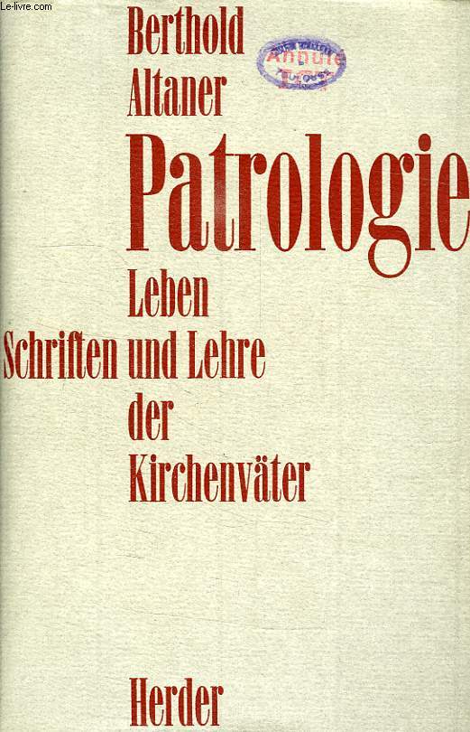 PATROLOGIE, LEBEN, SCHRIFTEN UND LEHRE DER KIRCHENVATER