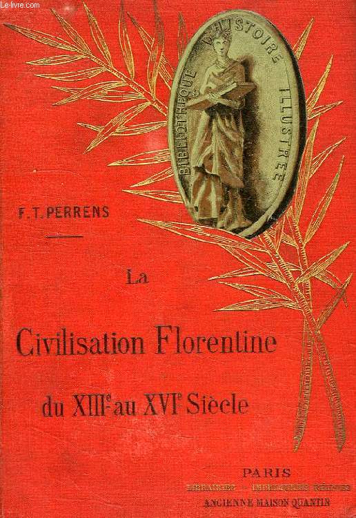 LA CIVILISATION FLORENTINE DU XIIIe AU XVIe SIECLE