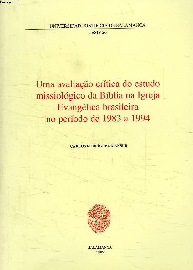 UMA AVALIACO CRITICA DO ESTUDO MISSIOLOGICO DA BIBLIA NA IGREJA EVANGELICA BRASILEIRA NO PERIODO DE 1983 A 1994