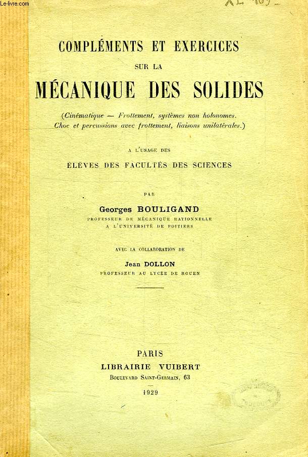 COMPLEMENTS ET EXERCICES SUR LA MECANIQUE DES SOLIDES, A L'USAGE DES ELEVES DES FACULTES DES SCIENCES