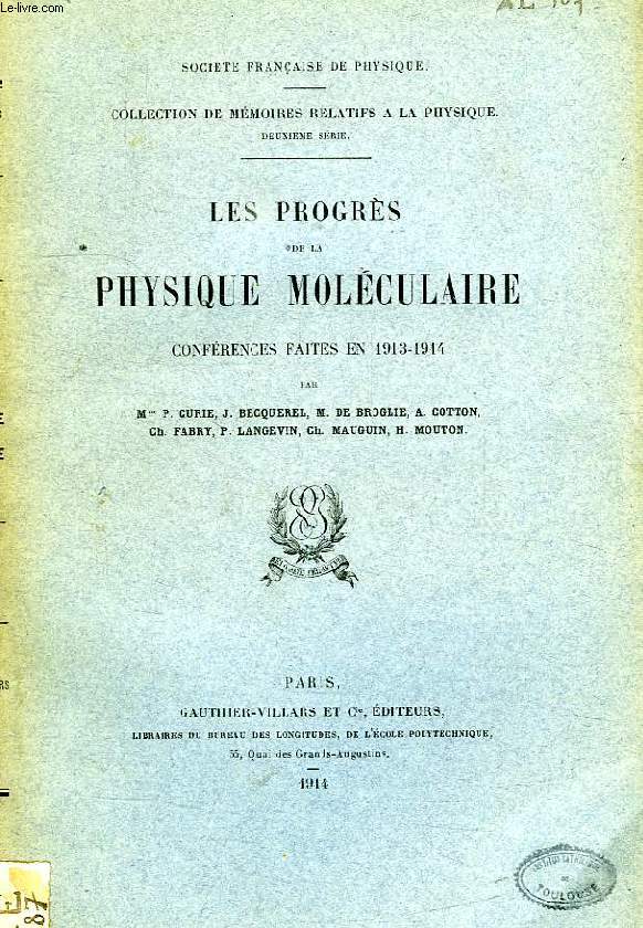 LES PROGRES DE LA PHYSIQUE MOLECULAIRE, CONFERENCES FAITES EN 1913-1914